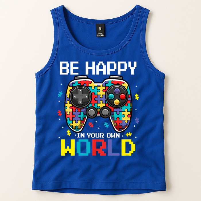 Autism Awareness Be Happy In Your Own World Gamer Tank Top