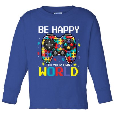 Autism Awareness Be Happy In Your Own World Gamer Toddler Long Sleeve Shirt