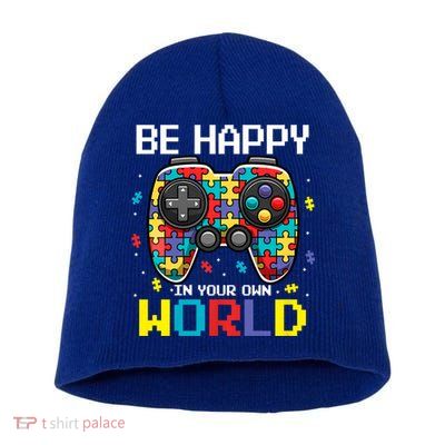 Autism Awareness Be Happy In Your Own World Gamer Short Acrylic Beanie