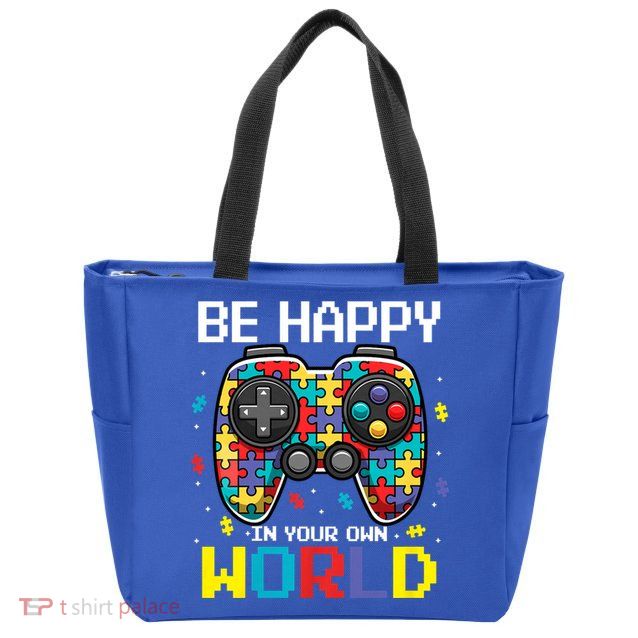 Autism Awareness Be Happy In Your Own World Gamer Zip Tote Bag