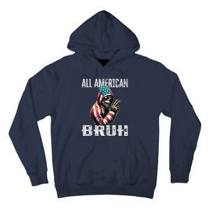 All American Bruh 4th Of July Patriotic Bigfoot Tall Hoodie