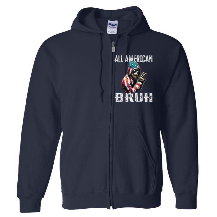 All American Bruh 4th Of July Patriotic Bigfoot Full Zip Hoodie