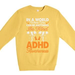 Adhd Awareness Be Anything Be Kind Autism Awareness Meaningful Gift Premium Crewneck Sweatshirt