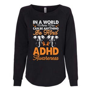 Adhd Awareness Be Anything Be Kind Autism Awareness Meaningful Gift Womens California Wash Sweatshirt