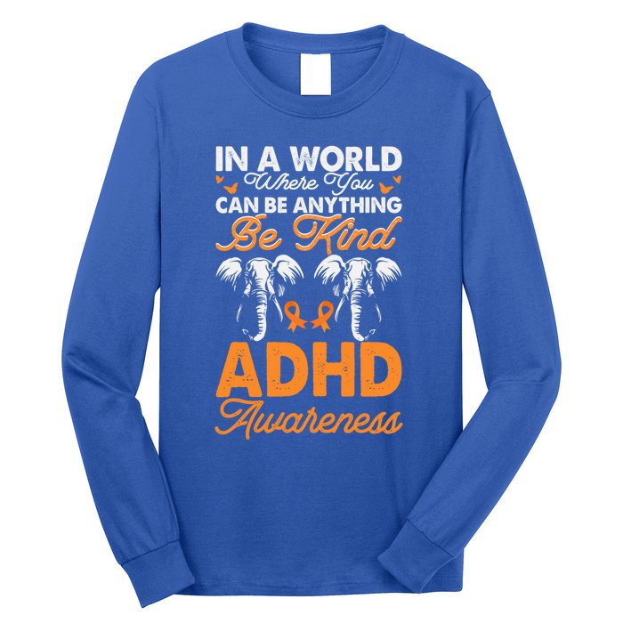 Adhd Awareness Be Anything Be Kind Autism Awareness Meaningful Gift Long Sleeve Shirt