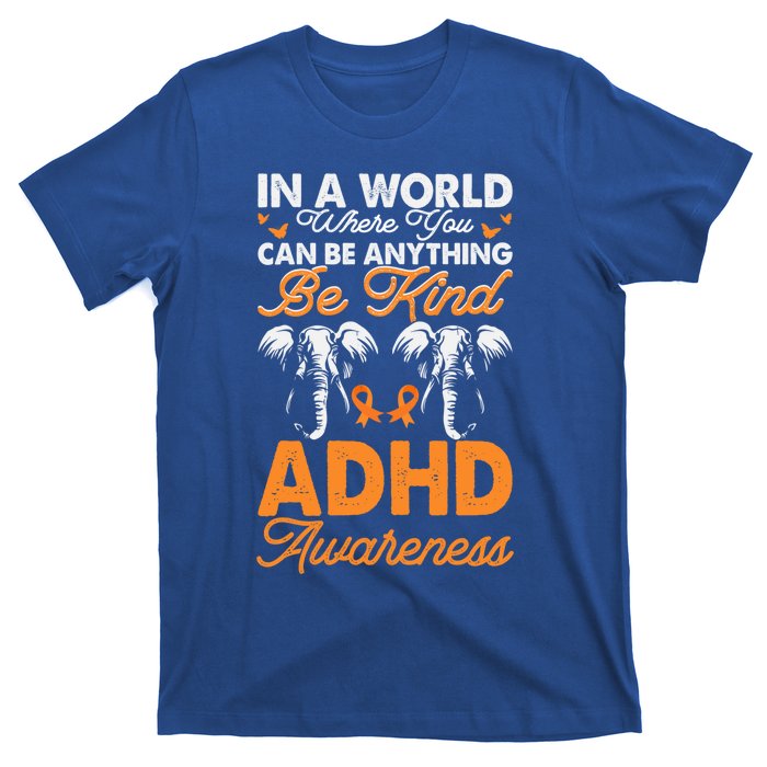 Adhd Awareness Be Anything Be Kind Autism Awareness Meaningful Gift T-Shirt