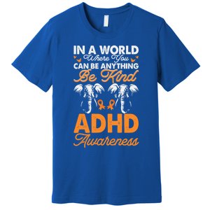 Adhd Awareness Be Anything Be Kind Autism Awareness Meaningful Gift Premium T-Shirt