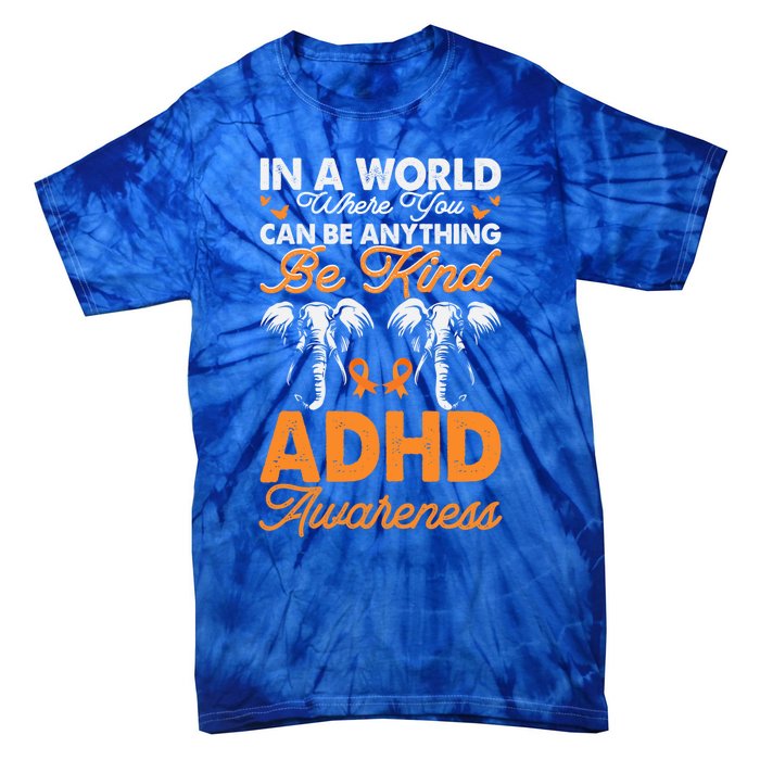 Adhd Awareness Be Anything Be Kind Autism Awareness Meaningful Gift Tie-Dye T-Shirt