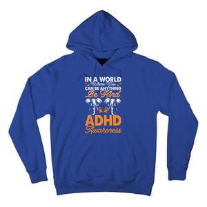 Adhd Awareness Be Anything Be Kind Autism Awareness Meaningful Gift Tall Hoodie