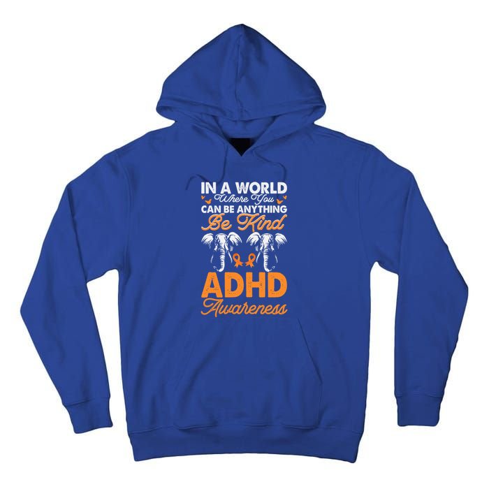 Adhd Awareness Be Anything Be Kind Autism Awareness Meaningful Gift Tall Hoodie