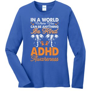 Adhd Awareness Be Anything Be Kind Autism Awareness Meaningful Gift Ladies Long Sleeve Shirt