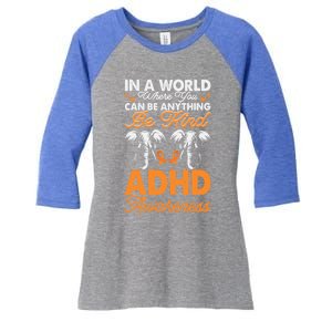 Adhd Awareness Be Anything Be Kind Autism Awareness Meaningful Gift Women's Tri-Blend 3/4-Sleeve Raglan Shirt