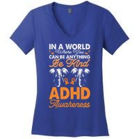 Adhd Awareness Be Anything Be Kind Autism Awareness Meaningful Gift Women's V-Neck T-Shirt