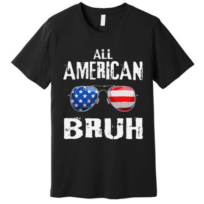 All American Bruh 4th Of July Boy Patriotic Gift Premium T-Shirt