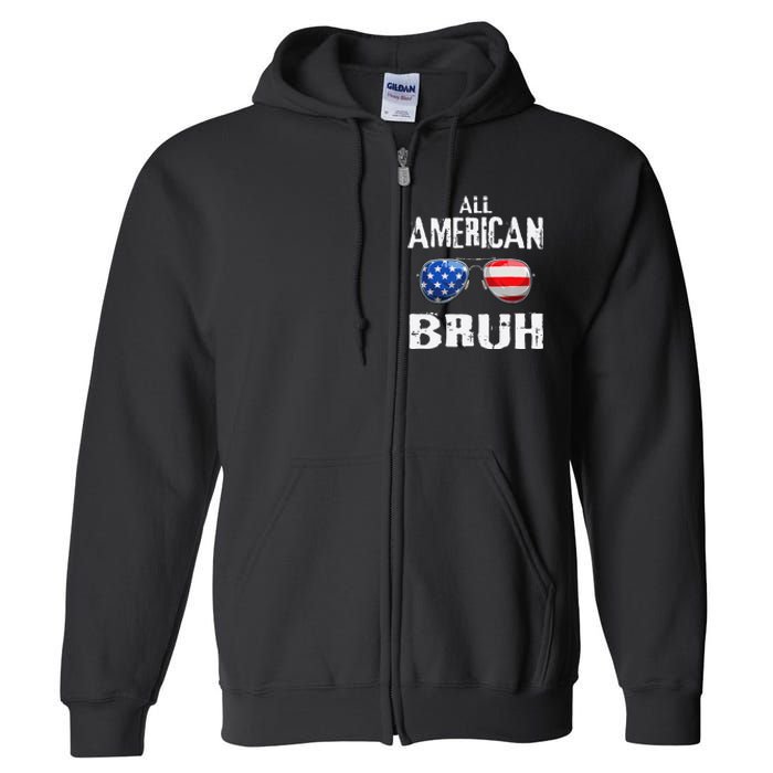 All American Bruh 4th Of July Boy Patriotic Gift Full Zip Hoodie