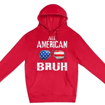 All American Bruh 4th Of July Boy Patriotic Gift Premium Pullover Hoodie