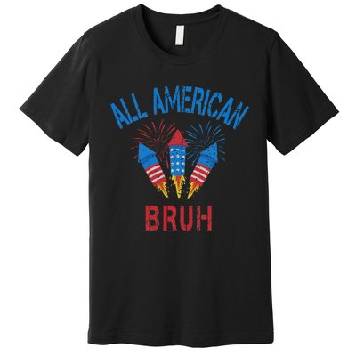 All American Bruh 4th Of July Teens Premium T-Shirt