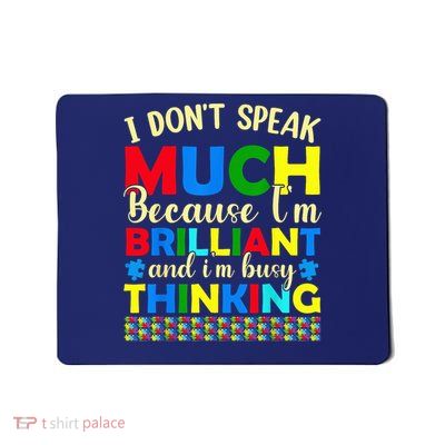 Autism Awareness Brilliant Thinker I Don’T Speak Much Mousepad