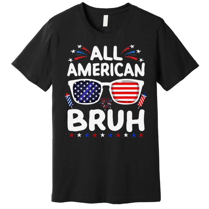 All American Bruh 4th Of July Patriotic Family Fun Premium T-Shirt