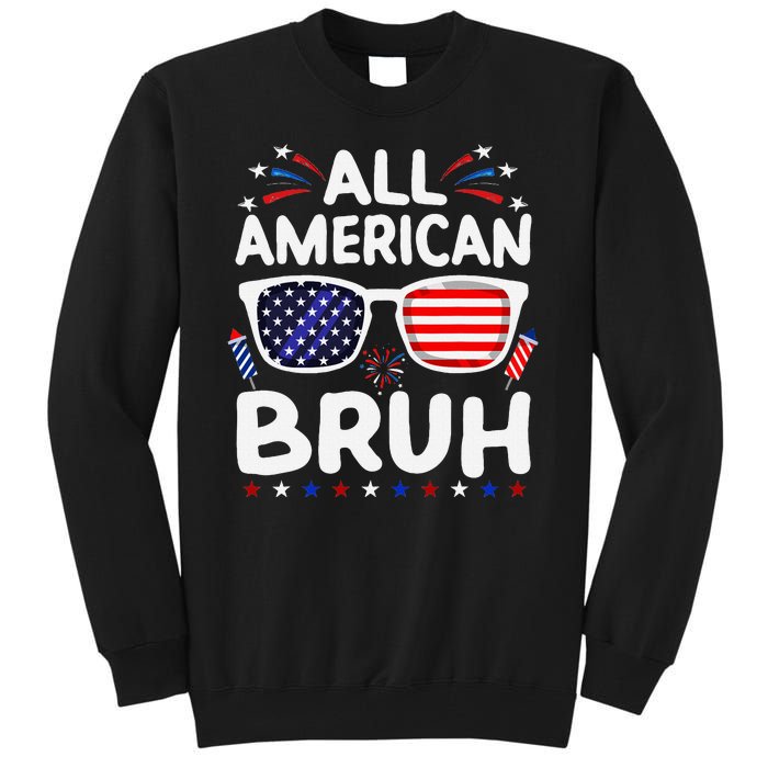 All American Bruh 4th Of July Patriotic Family Fun Tall Sweatshirt