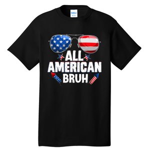 All American Bruh Fourth Of July American Tall T-Shirt