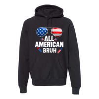 All American Bruh Fourth Of July American Premium Hoodie