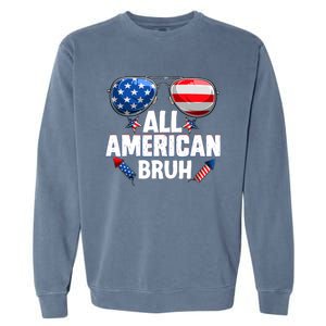 All American Bruh Fourth Of July American Garment-Dyed Sweatshirt