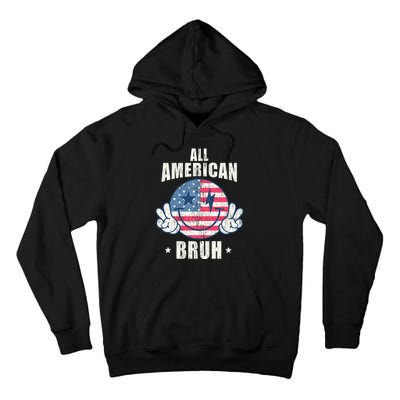 All American Bruh 4th Of July Boy Patriotic Tall Hoodie