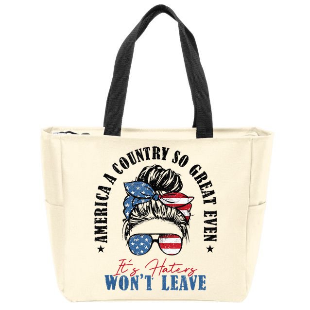 America A Country So Great Even It's Haters Won't Leave Zip Tote Bag
