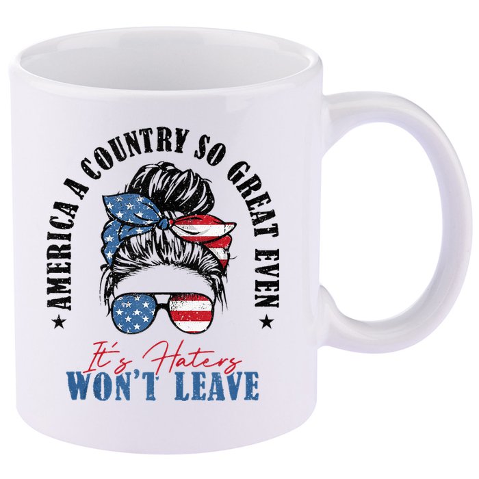 America A Country So Great Even It's Haters Won't Leave 11oz C Handle Ceramic Mug