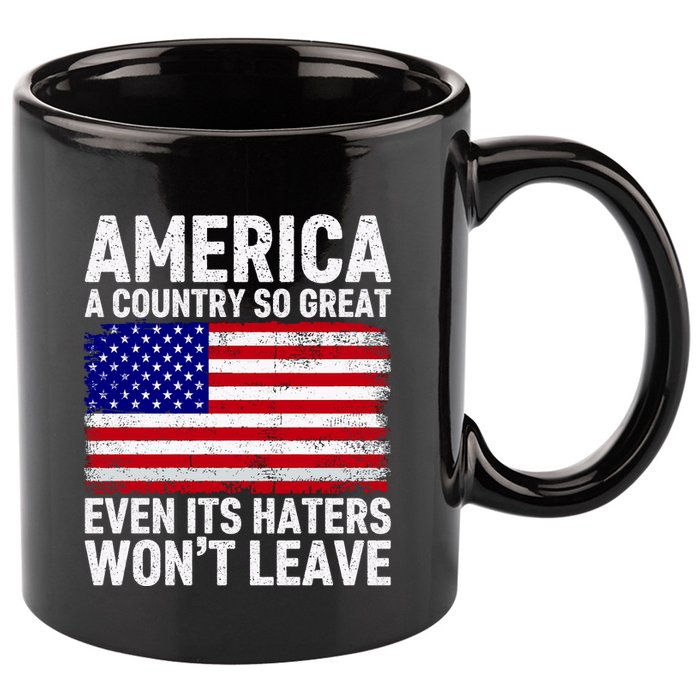 America A Country So Great Even Its Haters WonT Leave 11oz C Handle Ceramic Mug