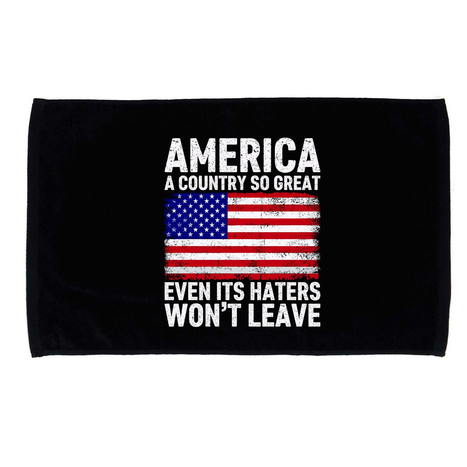 America A Country So Great Even Its Haters WonT Leave Microfiber Hand Towel