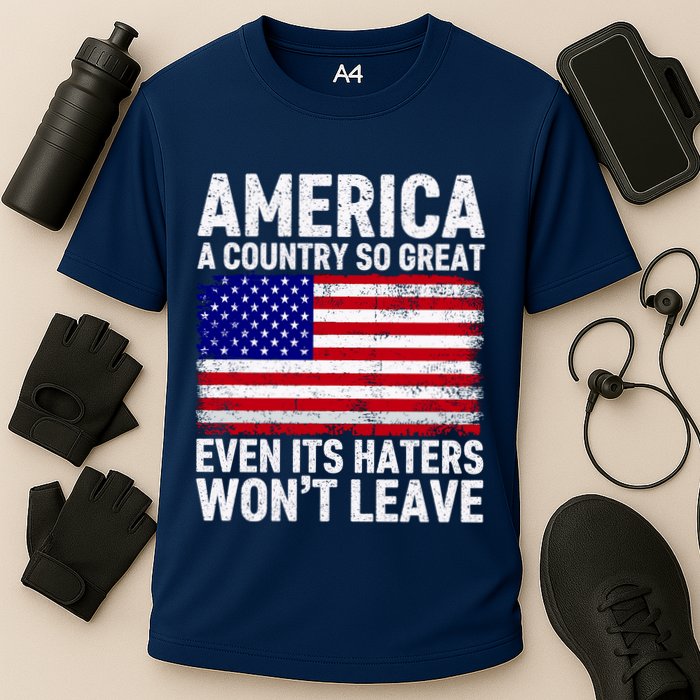 America A Country So Great Even Its Haters WonT Leave Cooling Performance Crew T-Shirt