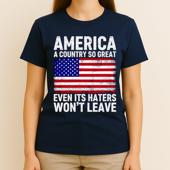 America A Country So Great Even Its Haters WonT Leave T-Shirt