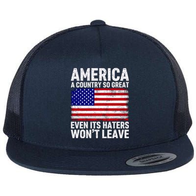 America A Country So Great Even Its Haters WonT Leave Flat Bill Trucker Hat