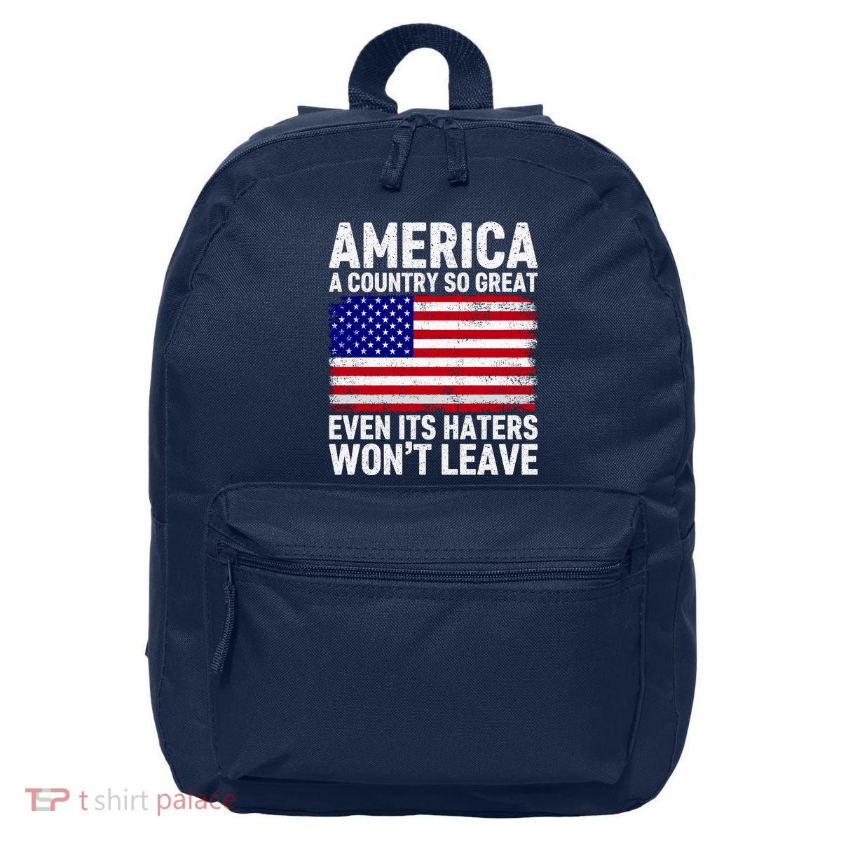 America A Country So Great Even Its Haters WonT Leave 16 in Basic Backpack