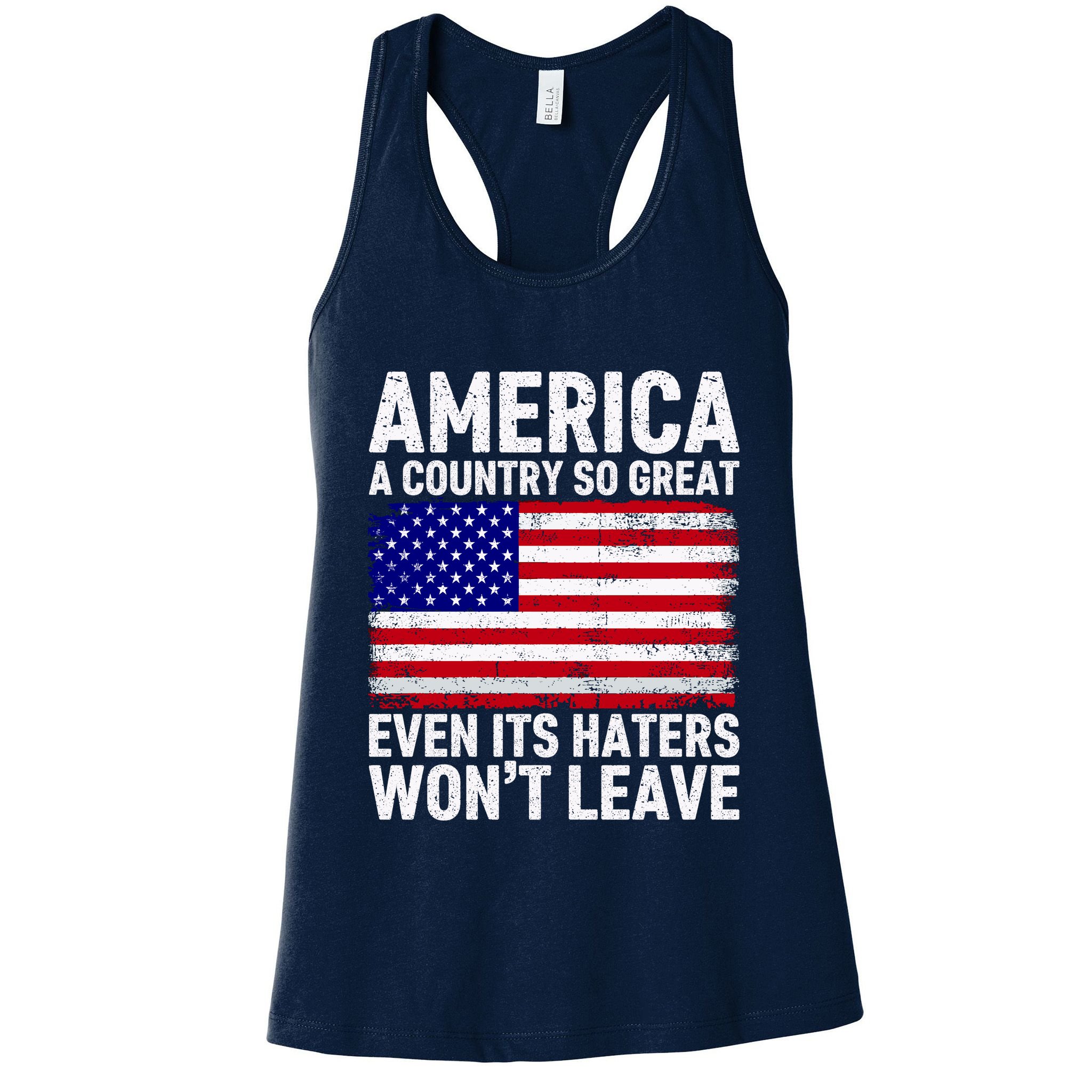 America A Country So Great Even Its Haters WonT Leave Womens Tank Top