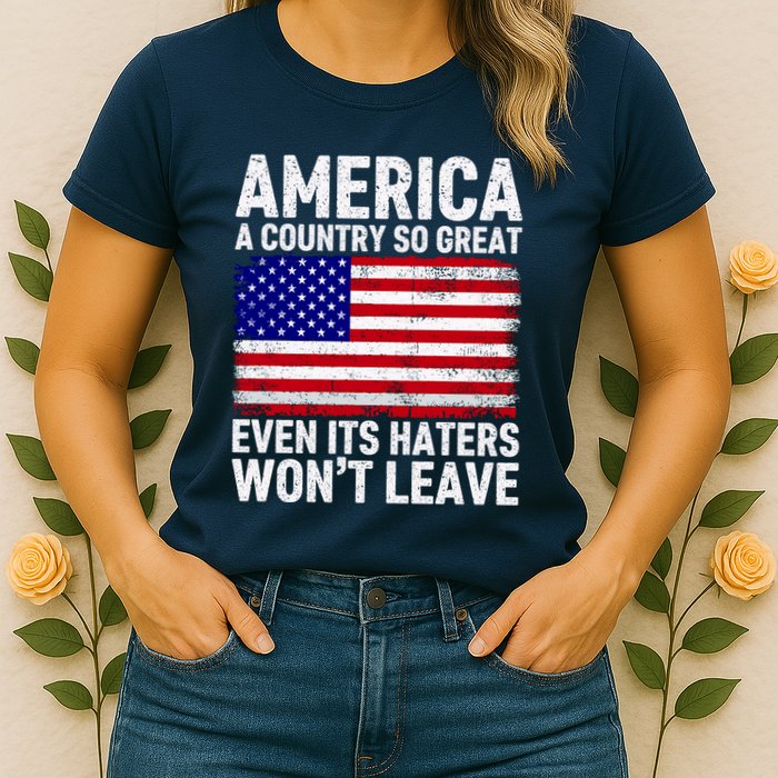America A Country So Great Even Its Haters WonT Leave Womens T-Shirt