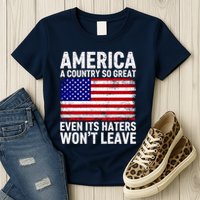 America A Country So Great Even Its Haters WonT Leave Womens T-Shirt