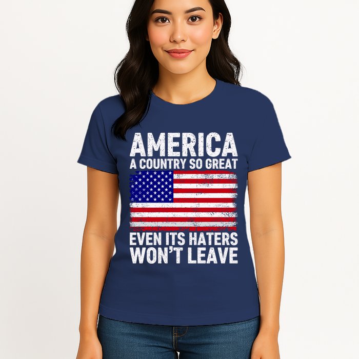 America A Country So Great Even Its Haters WonT Leave Womens T-Shirt