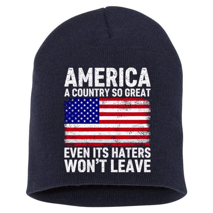 America A Country So Great Even Its Haters WonT Leave Short Acrylic Beanie