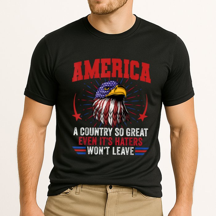 America A Country So Great Even Its Haters Wont Leave Cooling Performance Crew T-Shirt