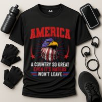 America A Country So Great Even Its Haters Wont Leave Cooling Performance Crew T-Shirt