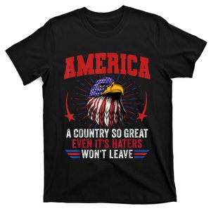 America A Country So Great Even Its Haters Wont Leave T-Shirt