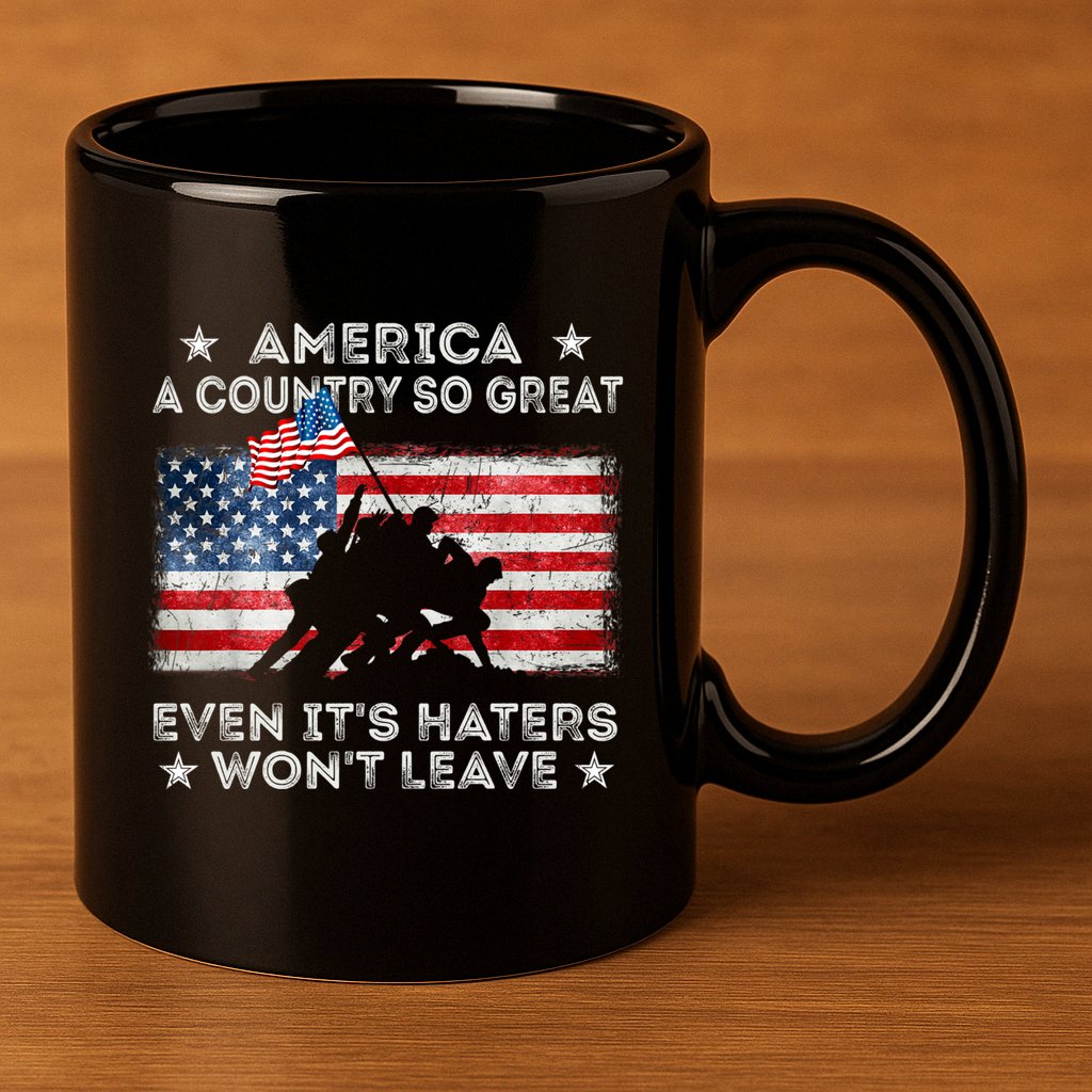 America A Country So Great Even Its Haters Wont Leave 11oz C Handle Ceramic Mug