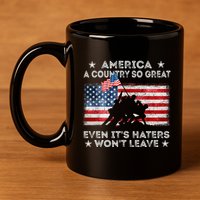 America A Country So Great Even Its Haters Wont Leave 11oz C Handle Ceramic Mug