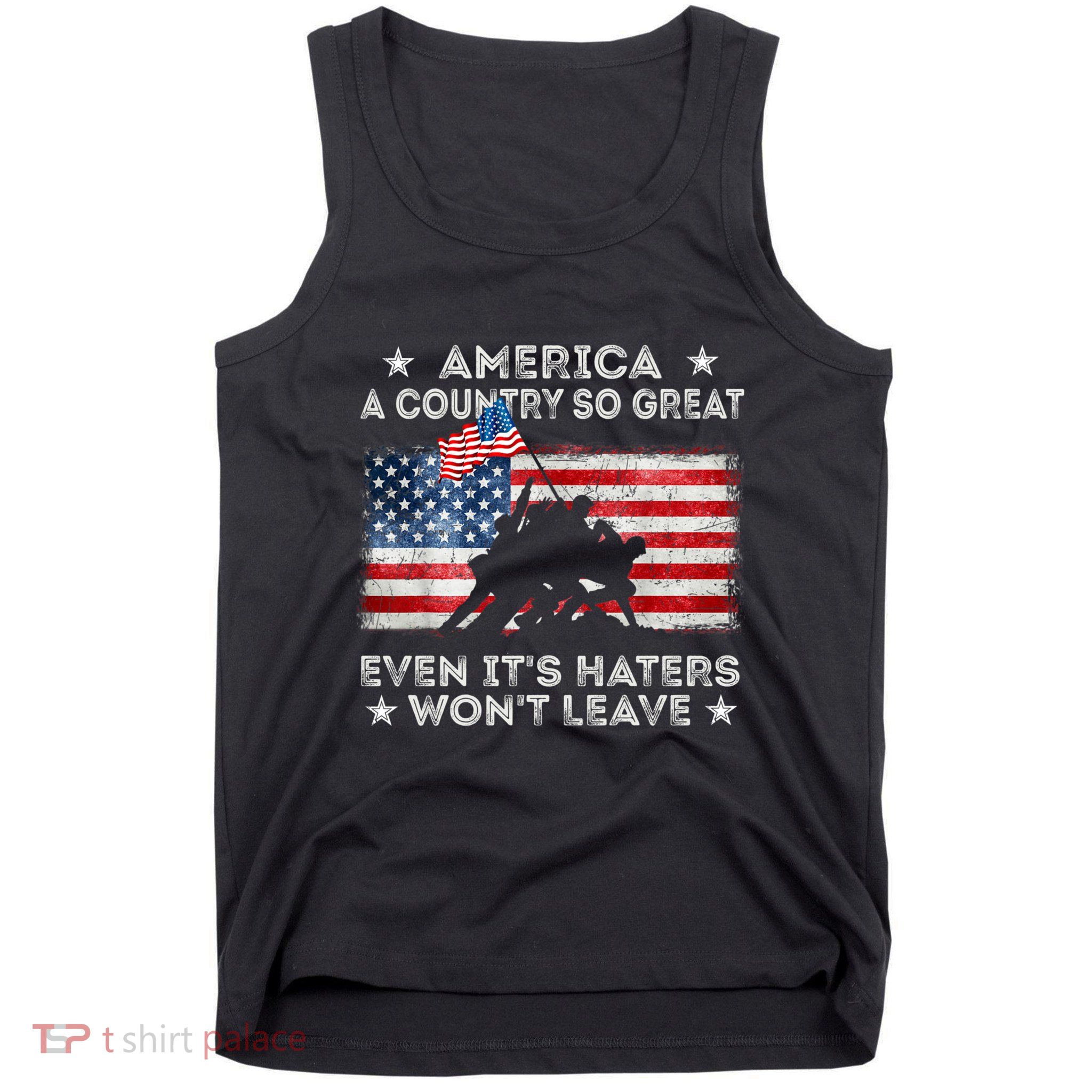 America A Country So Great Even Its Haters Wont Leave Tank Top