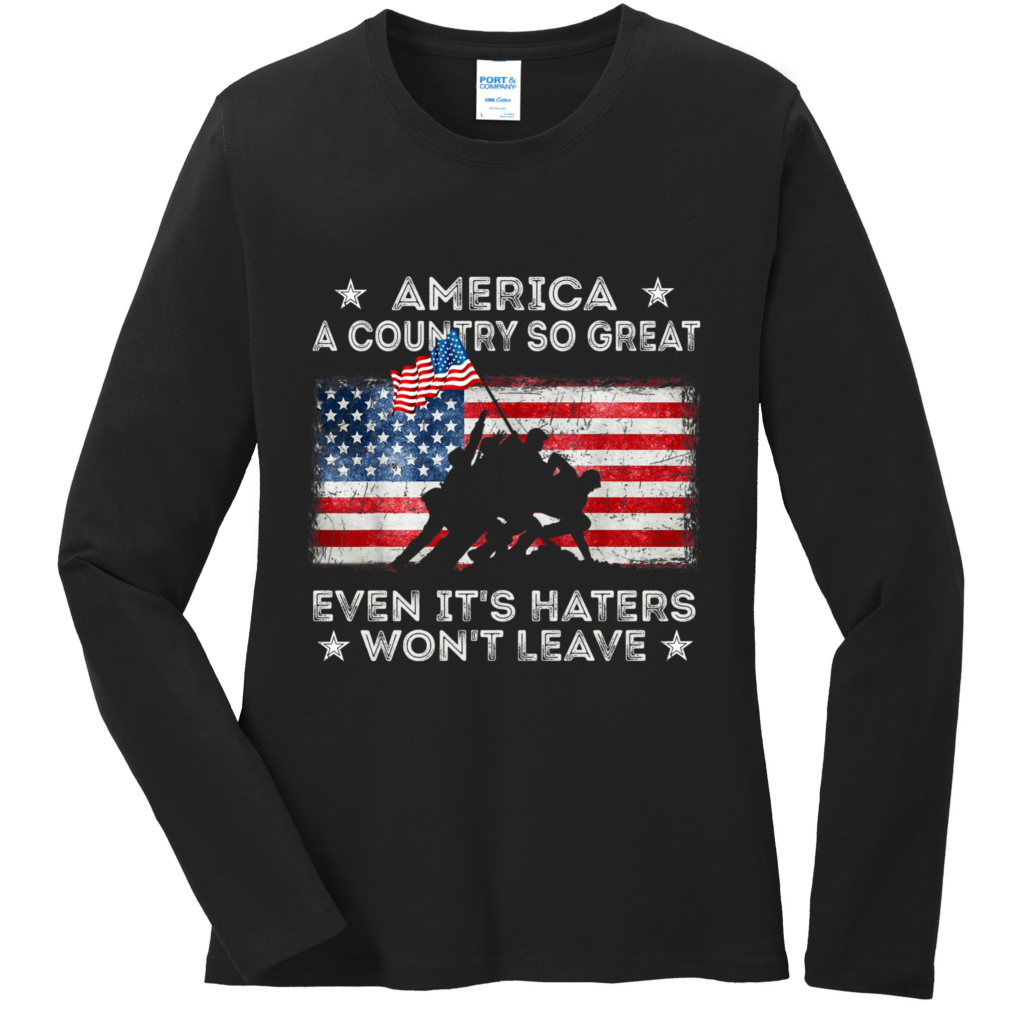 America A Country So Great Even Its Haters Wont Leave Ladies Long Sleeve Shirt