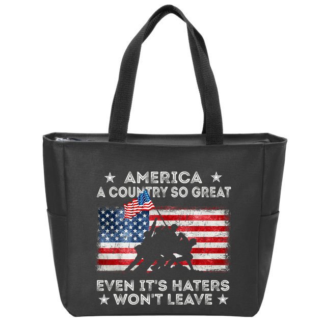 America A Country So Great Even Its Haters Wont Leave Zip Tote Bag