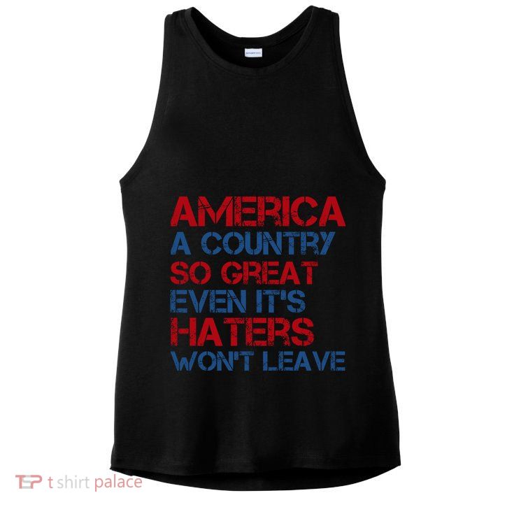 America A Country So Great Even Its Haters Wont Leave Ladies PosiCharge Tri-Blend Wicking Tank